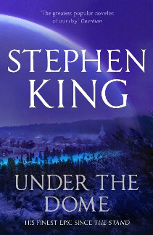 Under The Dome by Stephen King (published by Hodder & Stoughton)