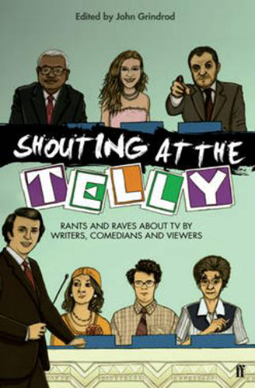 Shouting At The Telly (Edited by John Grindrod, published by Faber & Faber)