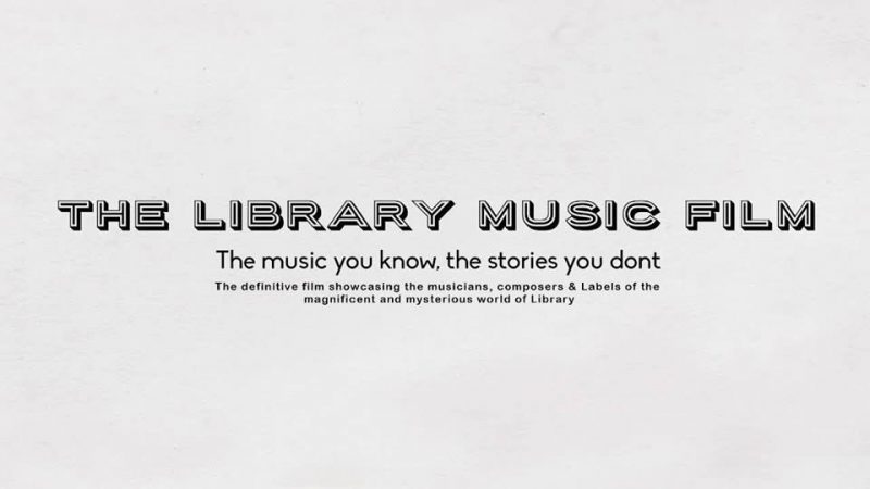 The Library Music Film - The music you know, the stories you don't...